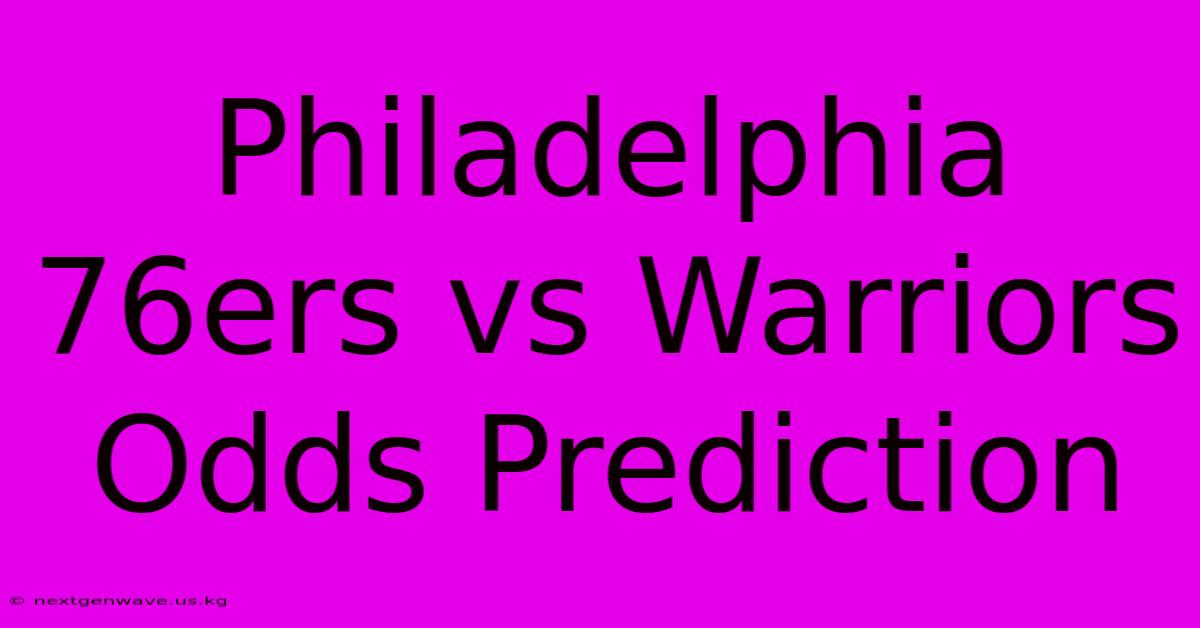 Philadelphia 76ers Vs Warriors Odds Prediction