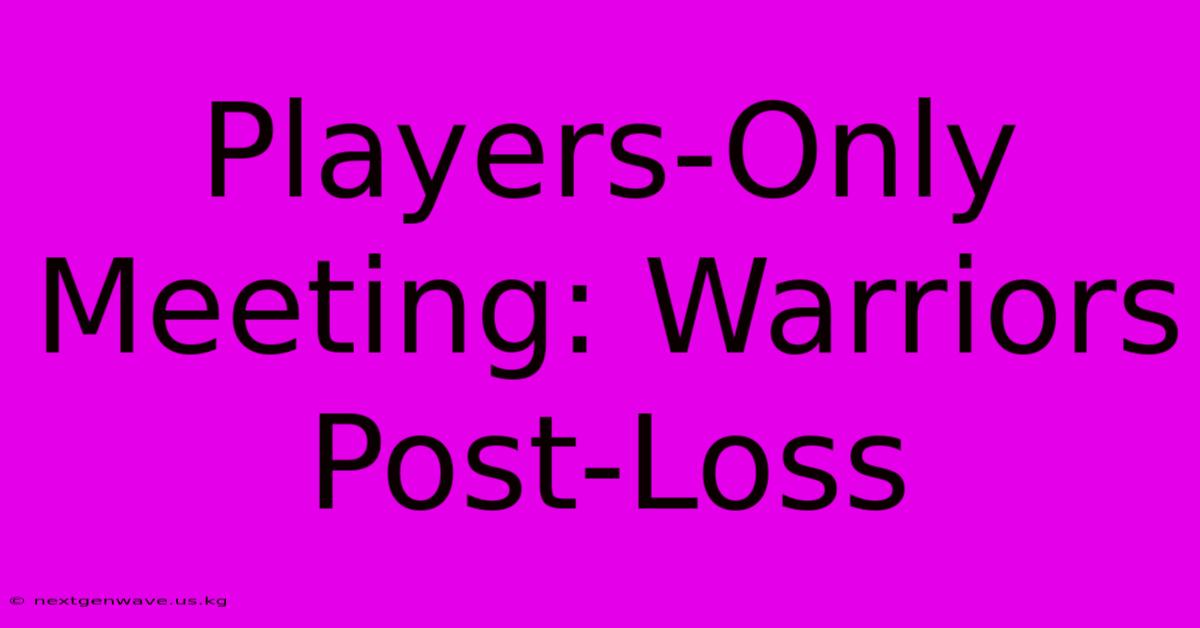 Players-Only Meeting: Warriors Post-Loss