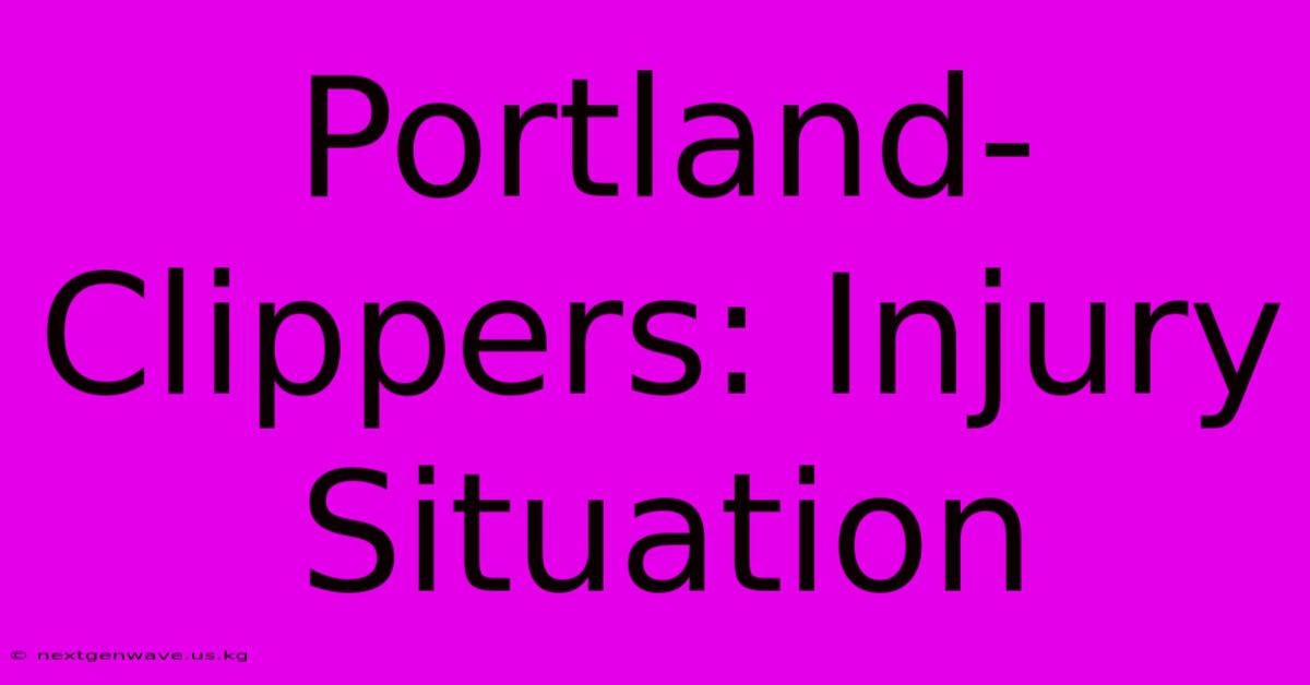 Portland-Clippers: Injury Situation