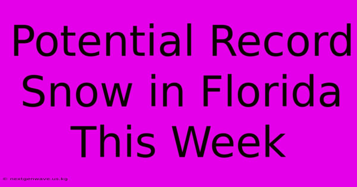 Potential Record Snow In Florida This Week