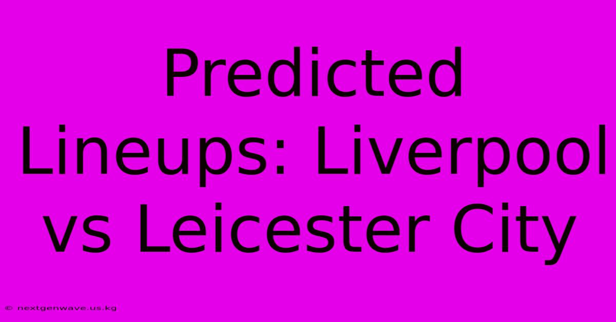 Predicted Lineups: Liverpool Vs Leicester City