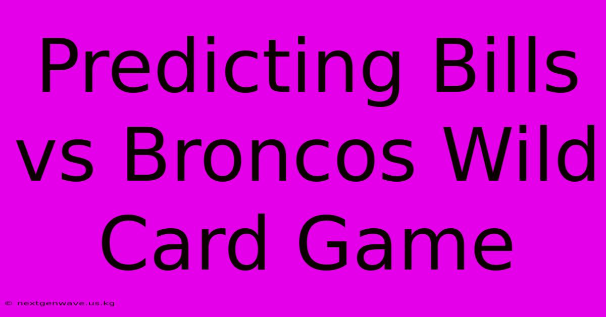 Predicting Bills Vs Broncos Wild Card Game