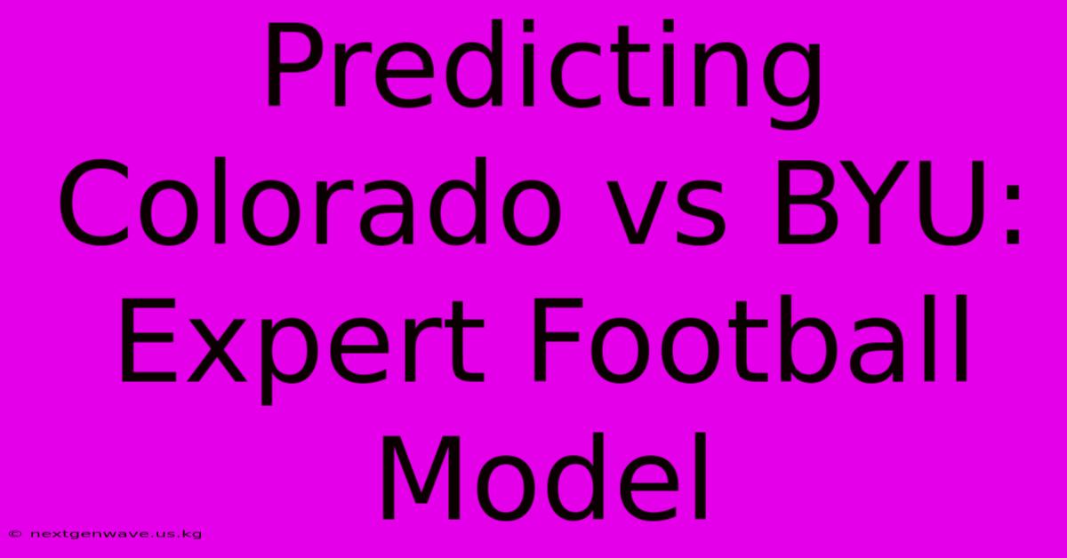 Predicting Colorado Vs BYU: Expert Football Model