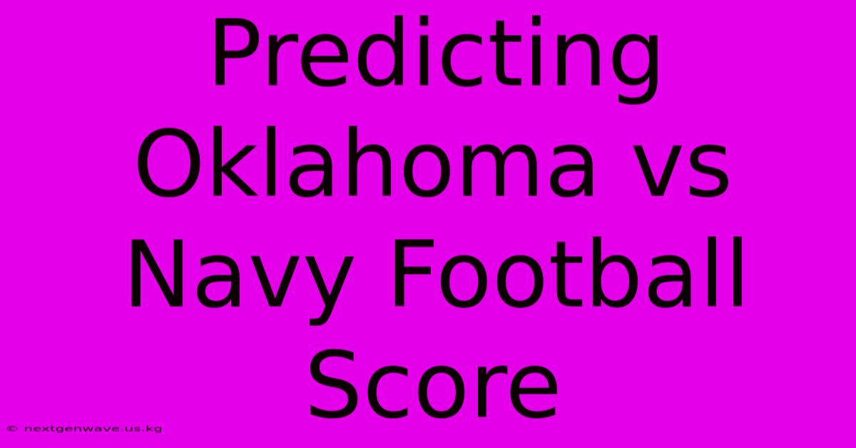 Predicting Oklahoma Vs Navy Football Score