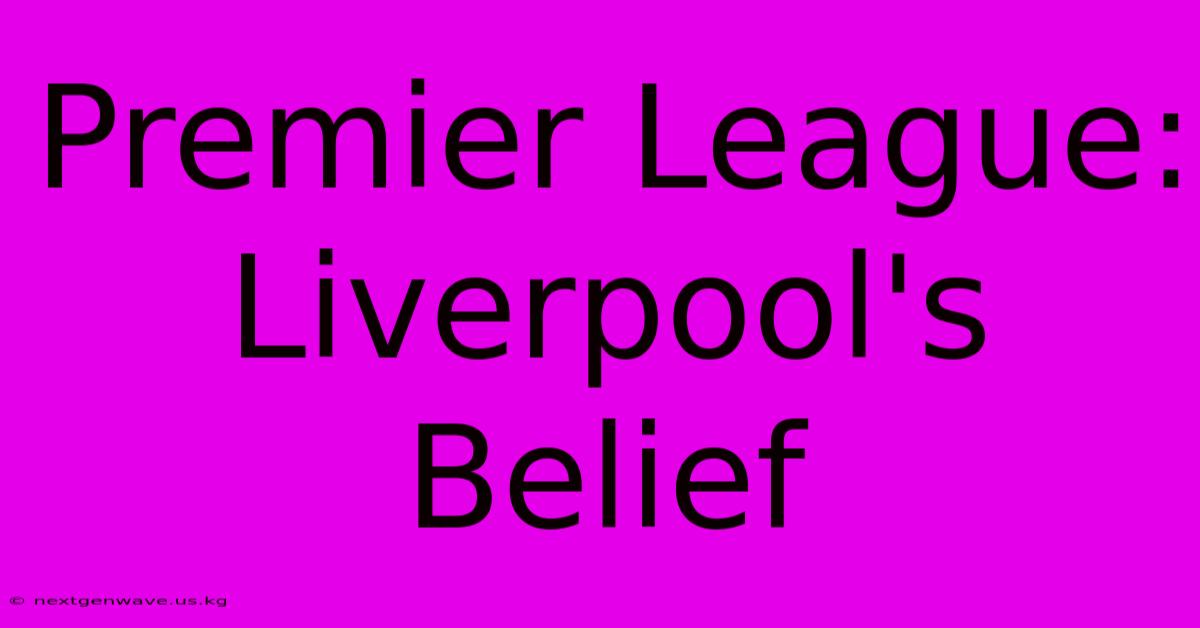 Premier League: Liverpool's Belief