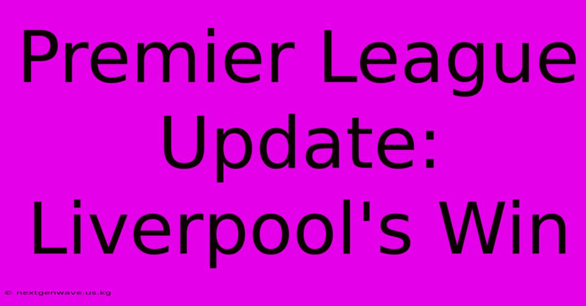 Premier League Update: Liverpool's Win