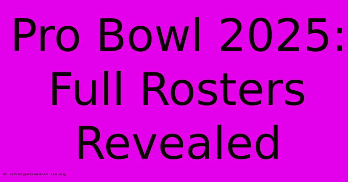 Pro Bowl 2025: Full Rosters Revealed