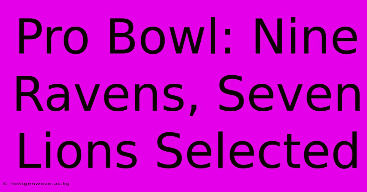 Pro Bowl: Nine Ravens, Seven Lions Selected