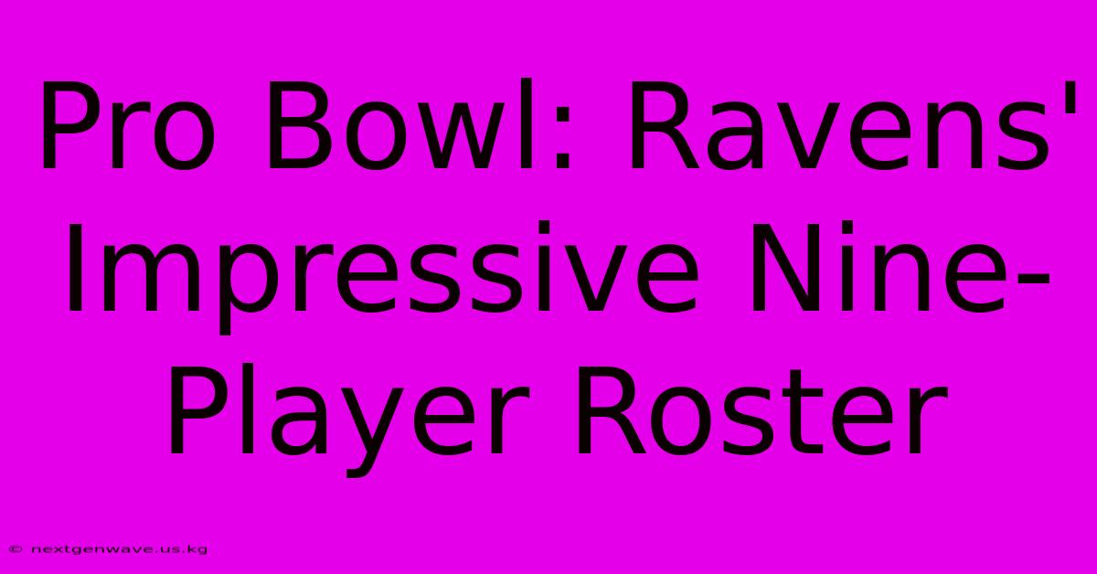 Pro Bowl: Ravens' Impressive Nine-Player Roster