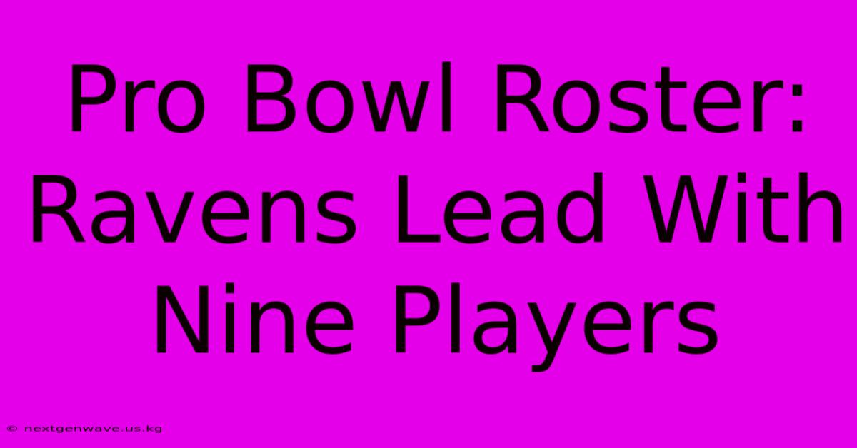 Pro Bowl Roster: Ravens Lead With Nine Players