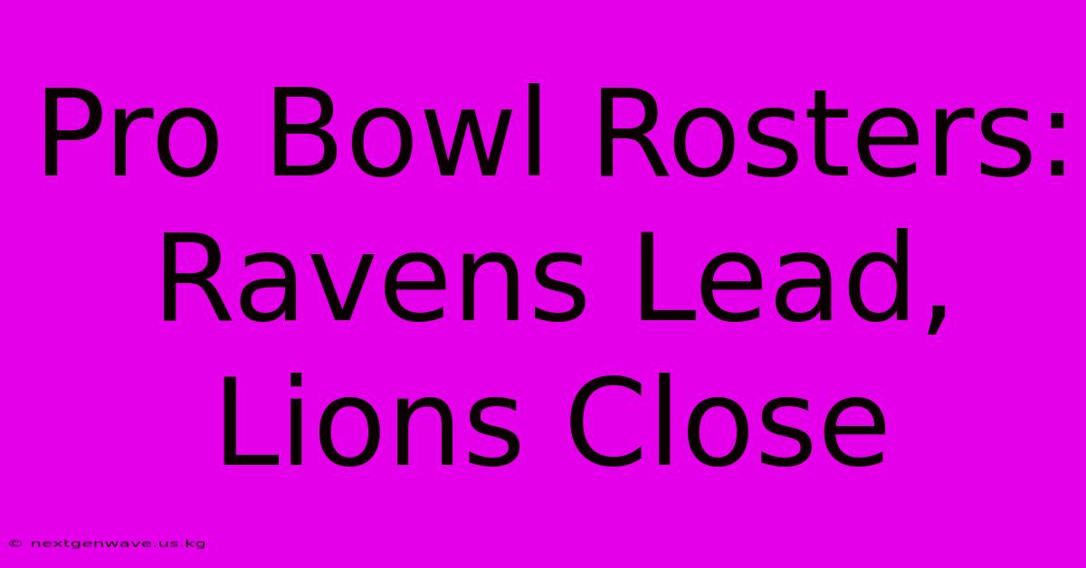 Pro Bowl Rosters: Ravens Lead, Lions Close