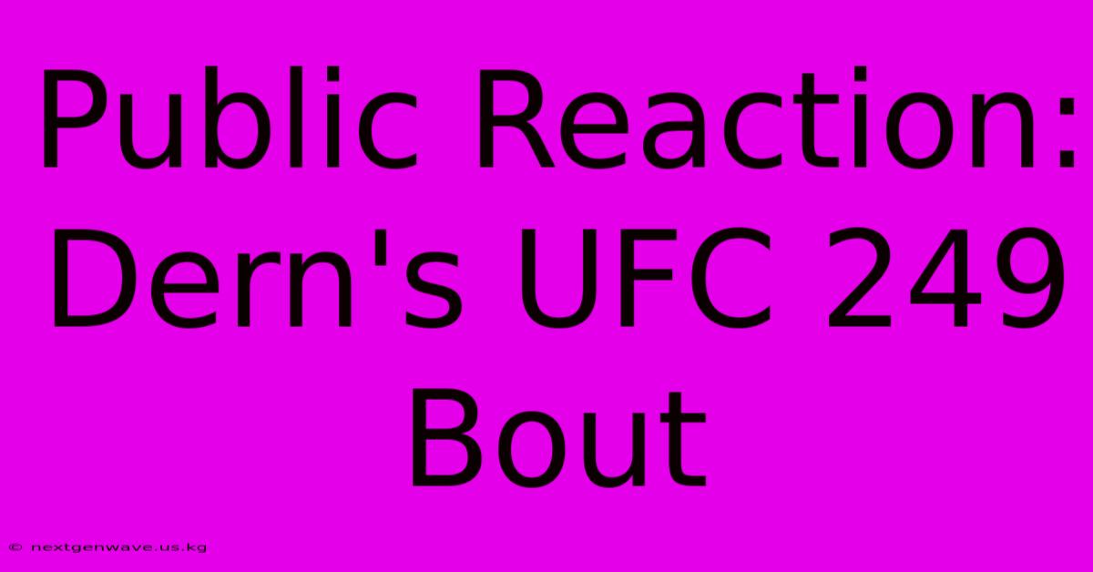 Public Reaction: Dern's UFC 249 Bout