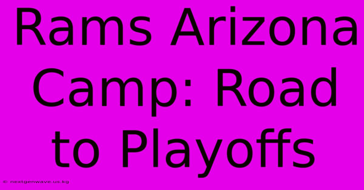 Rams Arizona Camp: Road To Playoffs