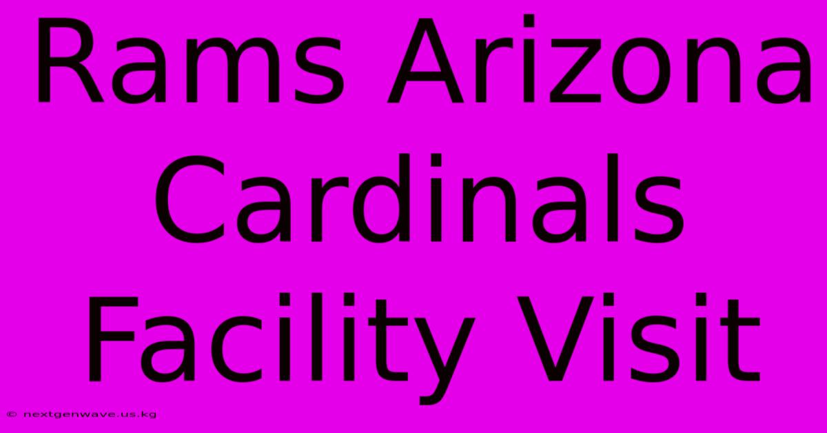 Rams Arizona Cardinals Facility Visit