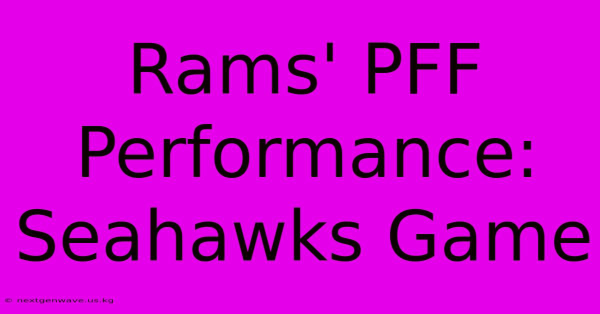 Rams' PFF Performance: Seahawks Game