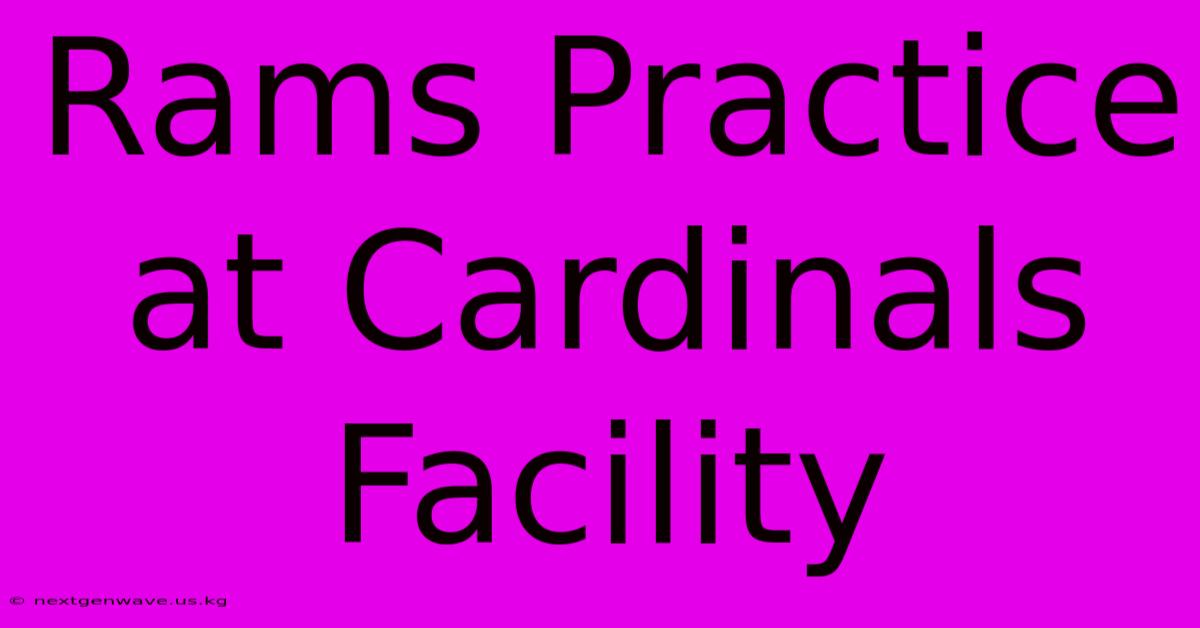 Rams Practice At Cardinals Facility