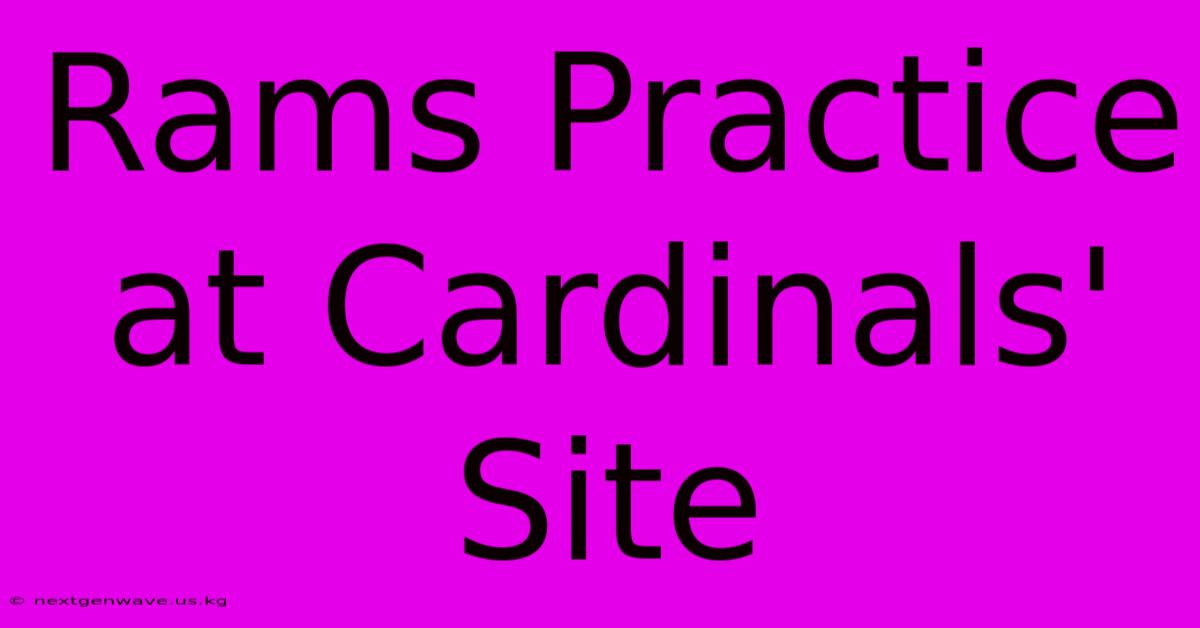 Rams Practice At Cardinals' Site