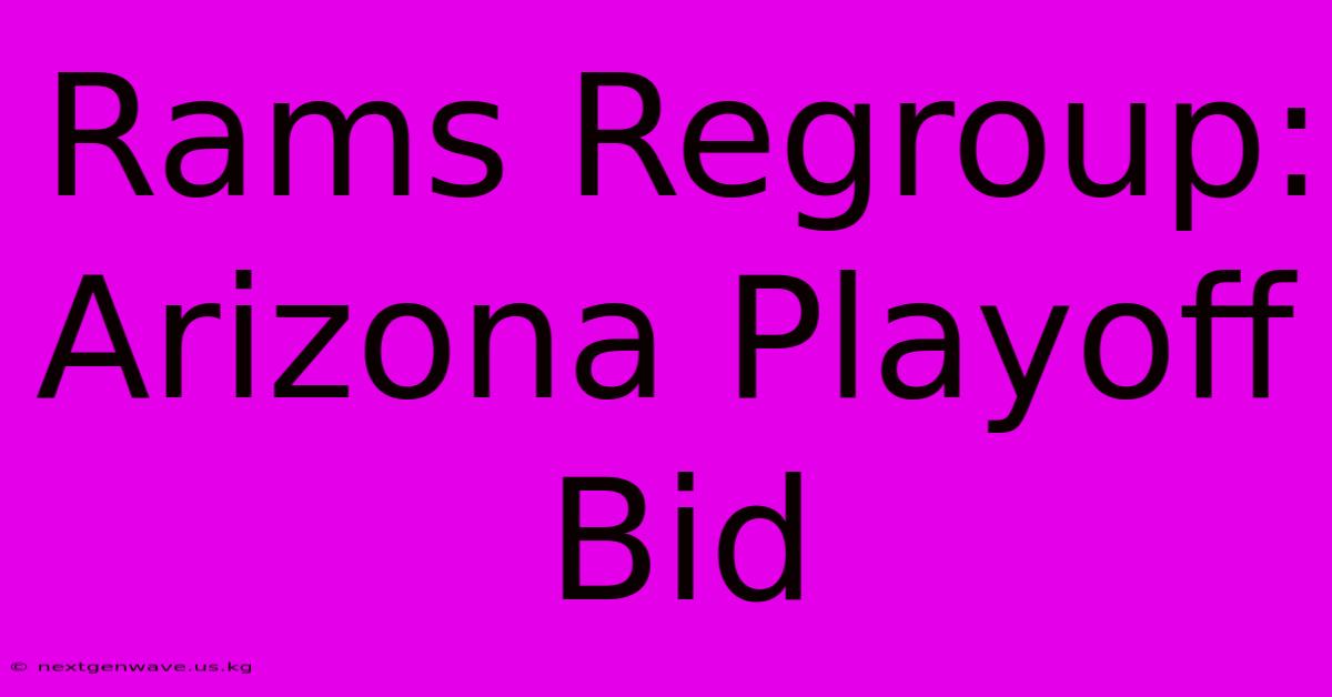 Rams Regroup: Arizona Playoff Bid