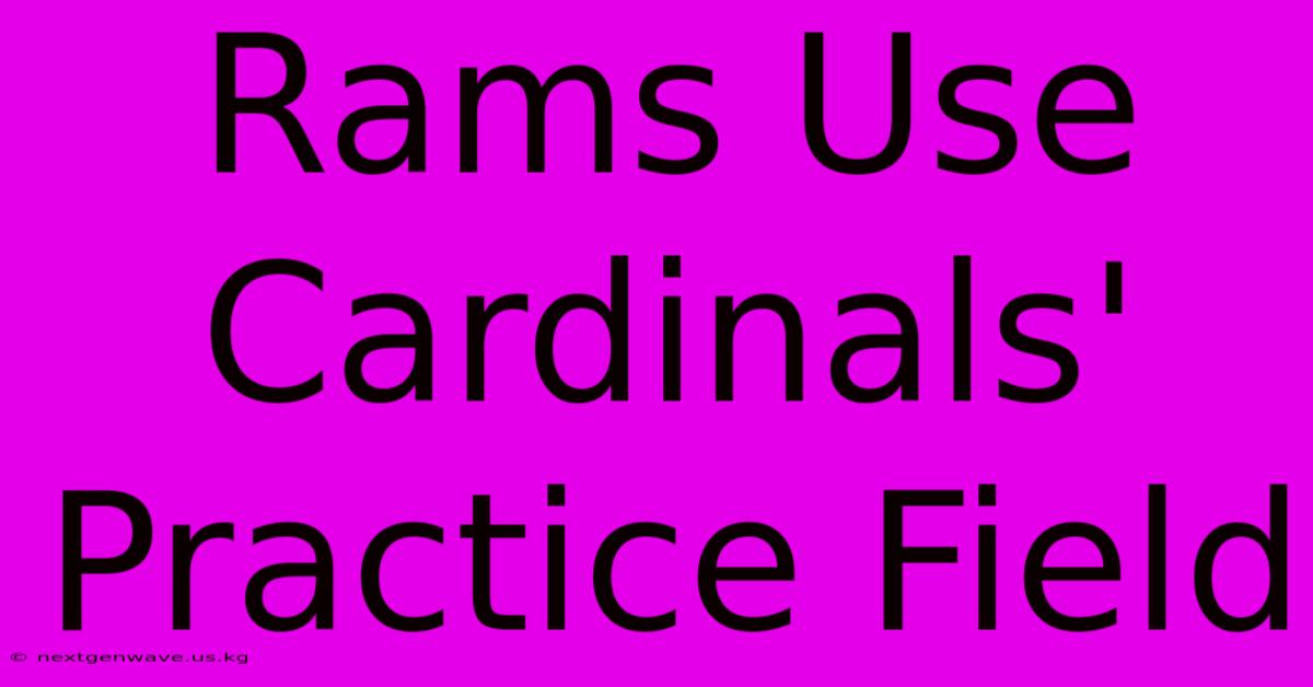 Rams Use Cardinals' Practice Field