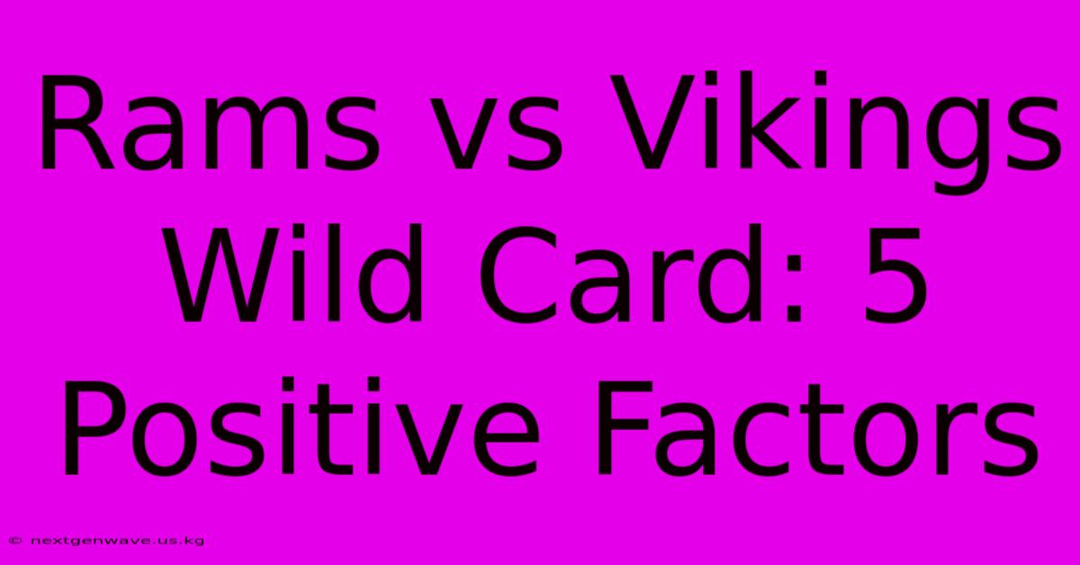 Rams Vs Vikings Wild Card: 5 Positive Factors