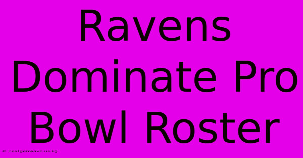 Ravens Dominate Pro Bowl Roster