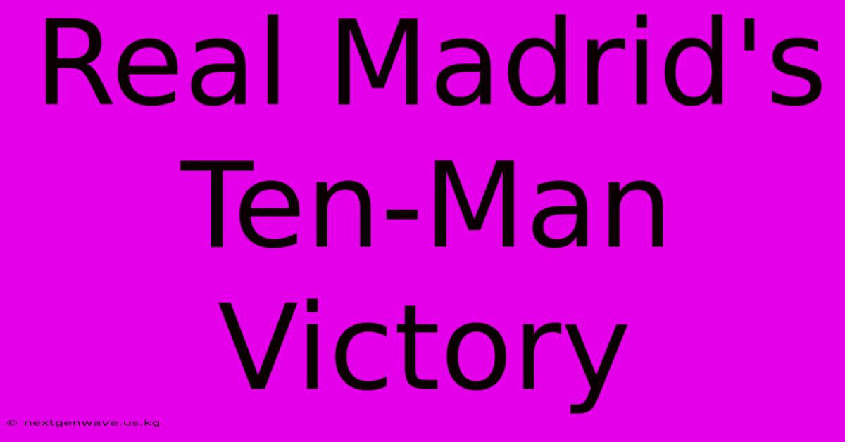 Real Madrid's Ten-Man Victory