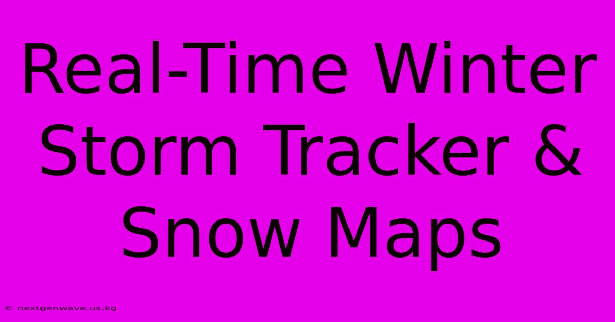 Real-Time Winter Storm Tracker & Snow Maps