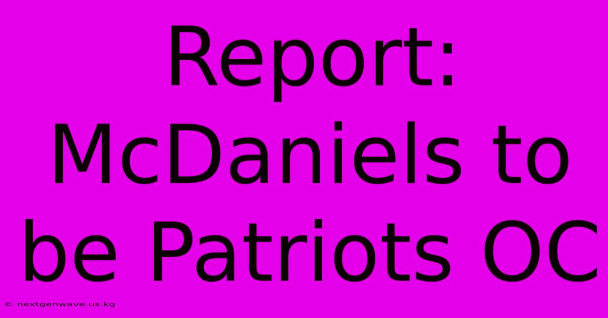 Report: McDaniels To Be Patriots OC