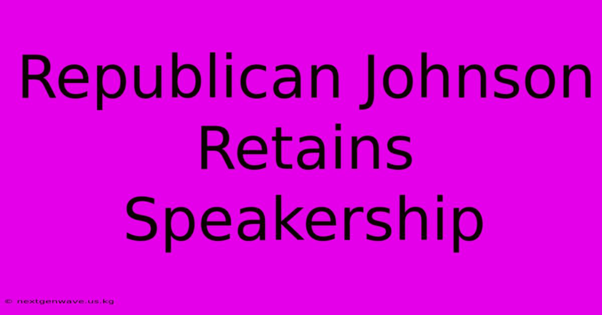 Republican Johnson Retains Speakership