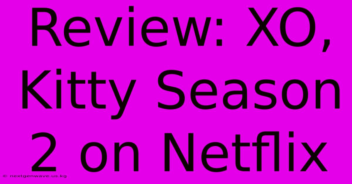 Review: XO, Kitty Season 2 On Netflix