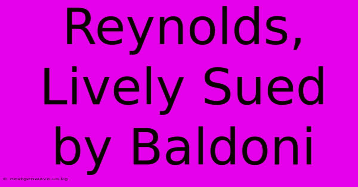 Reynolds, Lively Sued By Baldoni