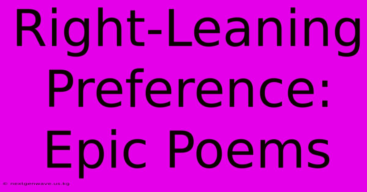 Right-Leaning Preference: Epic Poems