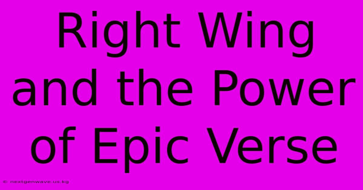 Right Wing And The Power Of Epic Verse