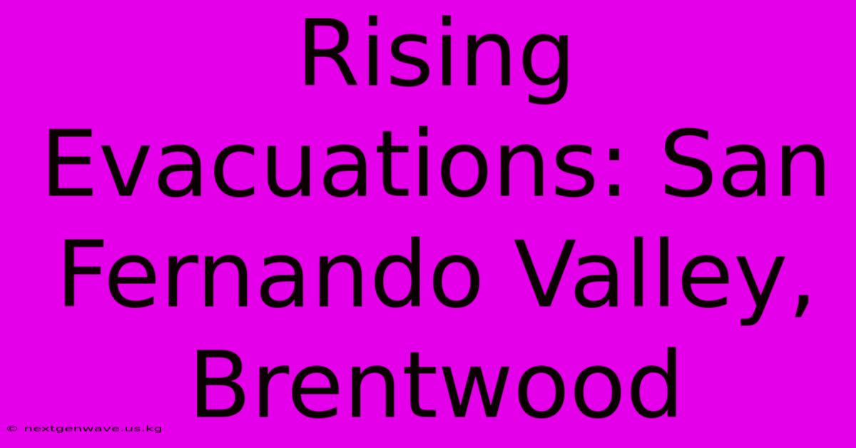 Rising Evacuations: San Fernando Valley, Brentwood