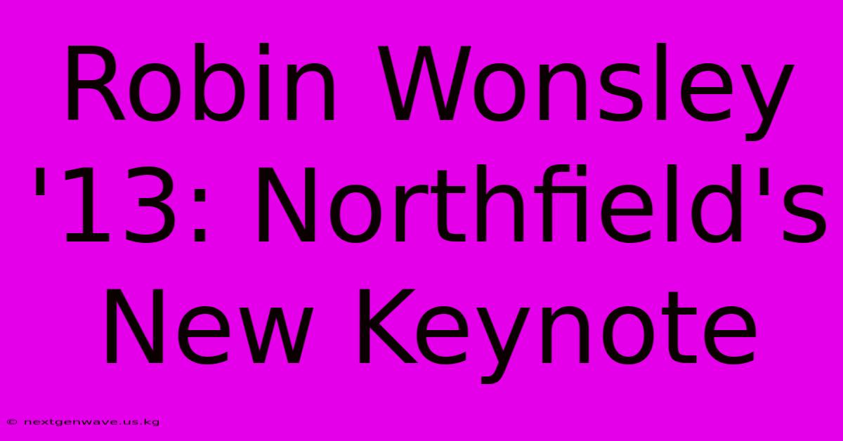 Robin Wonsley '13: Northfield's New Keynote