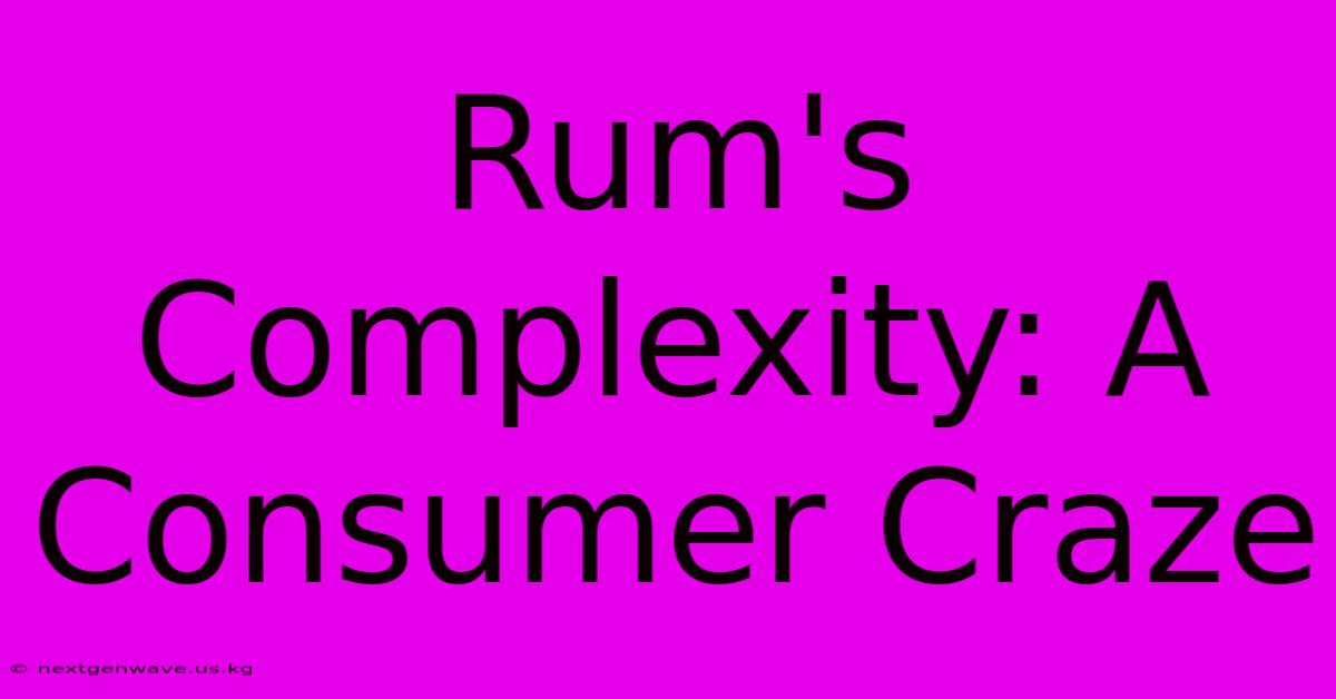 Rum's Complexity: A Consumer Craze