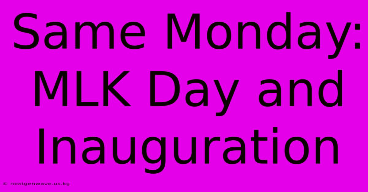 Same Monday: MLK Day And Inauguration