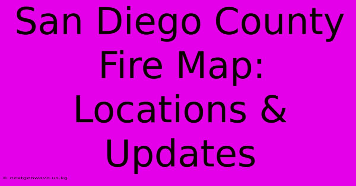 San Diego County Fire Map: Locations & Updates