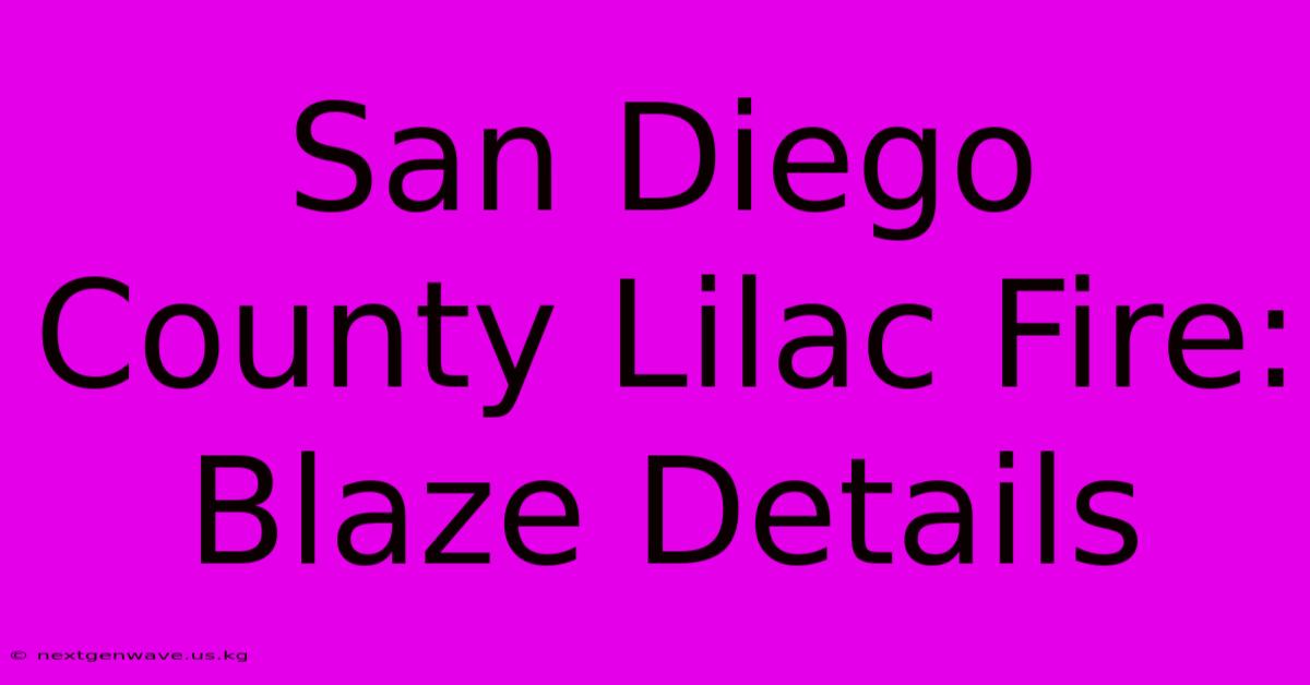 San Diego County Lilac Fire: Blaze Details