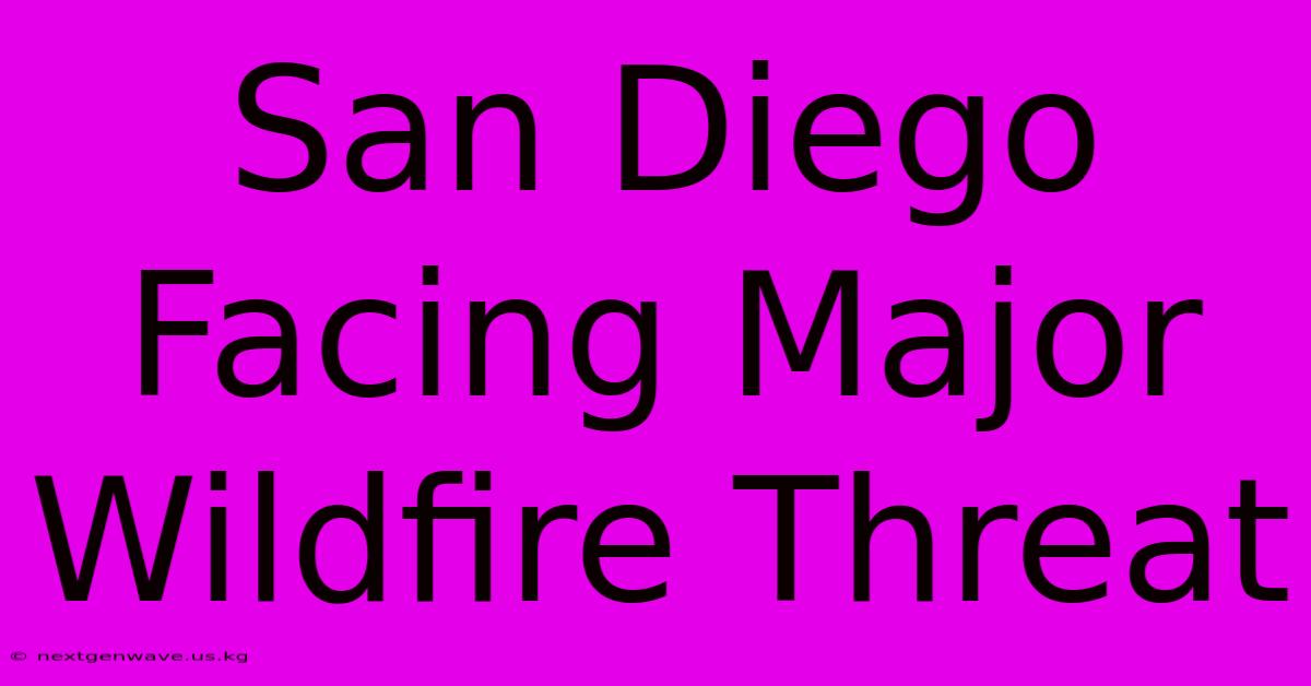 San Diego Facing Major Wildfire Threat