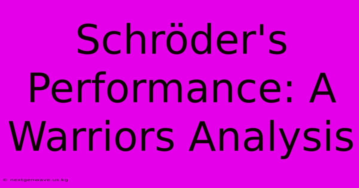 Schröder's Performance: A Warriors Analysis