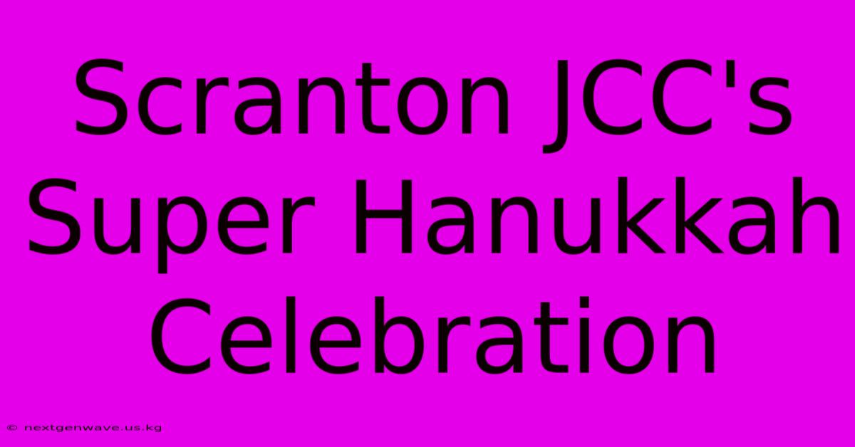 Scranton JCC's Super Hanukkah Celebration