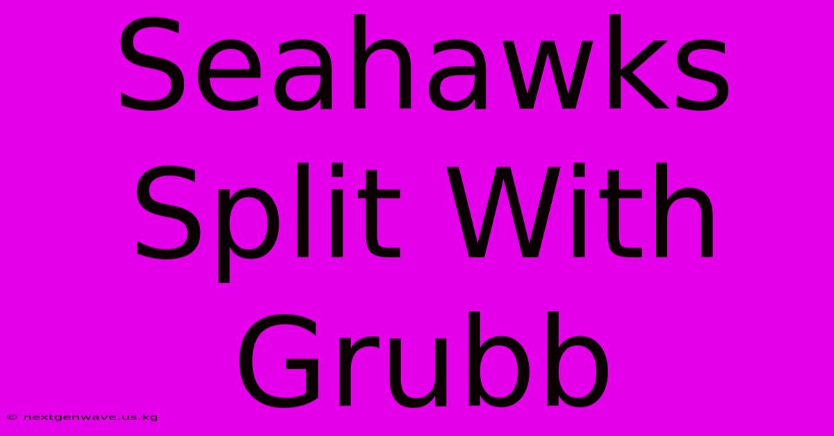 Seahawks Split With Grubb