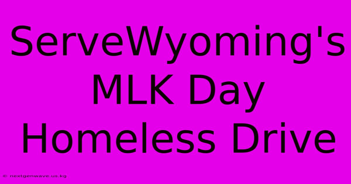 ServeWyoming's MLK Day Homeless Drive