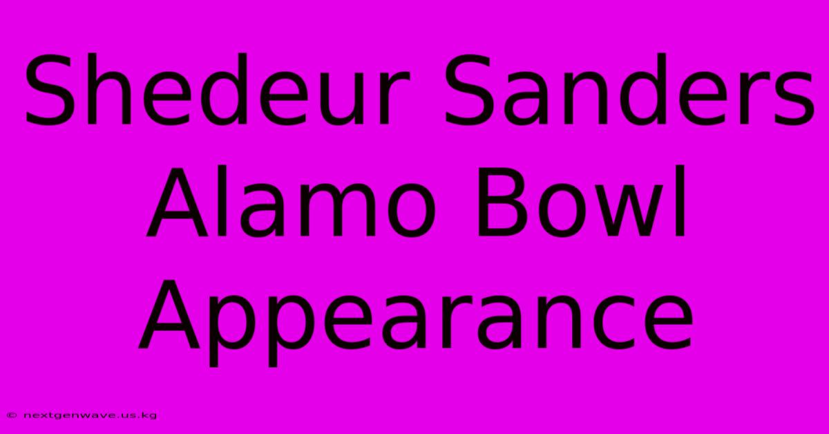 Shedeur Sanders Alamo Bowl Appearance