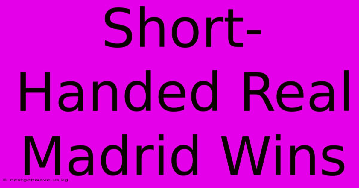 Short-Handed Real Madrid Wins