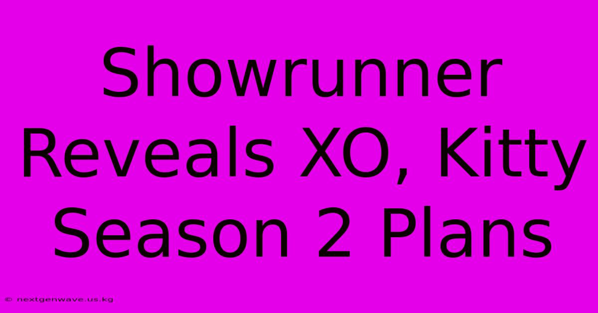 Showrunner Reveals XO, Kitty Season 2 Plans