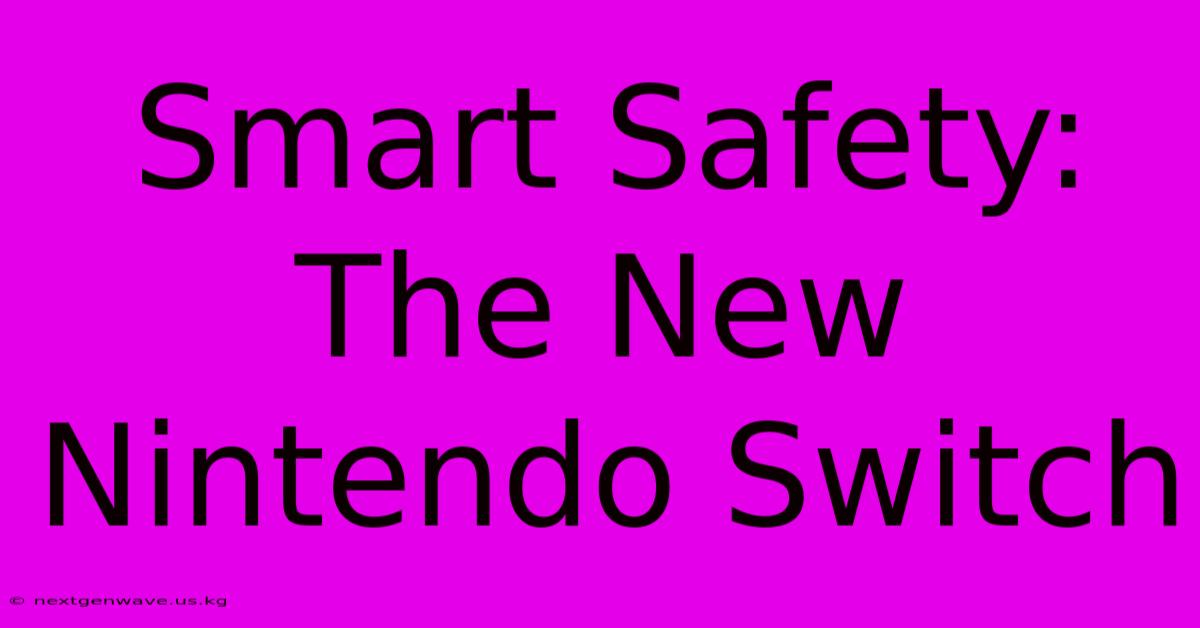 Smart Safety: The New Nintendo Switch