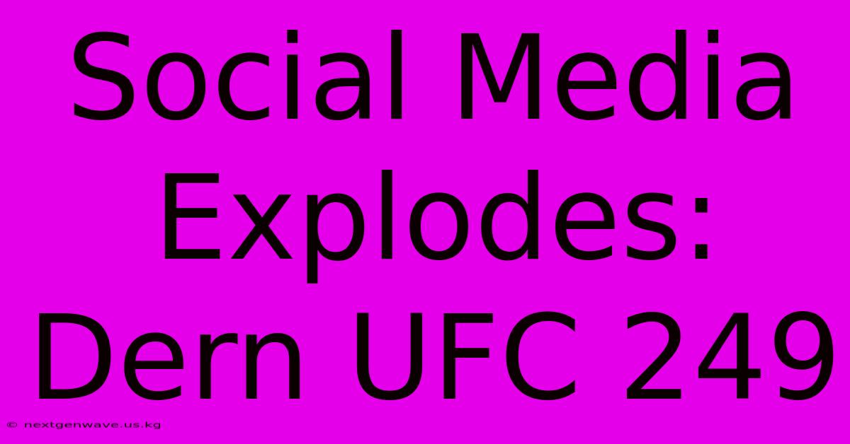 Social Media Explodes: Dern UFC 249