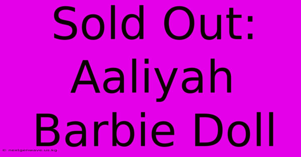 Sold Out: Aaliyah Barbie Doll